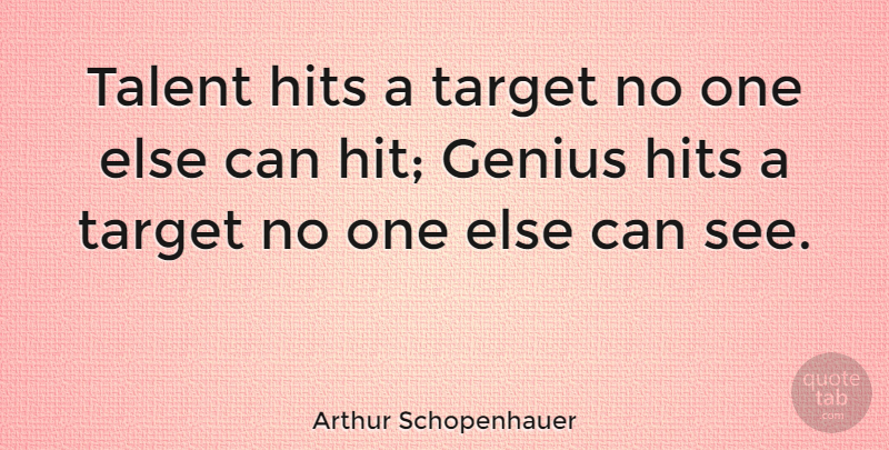 Arthur Schopenhauer Quote About Inspirational, Life, Beautiful: Talent Hits A Target No...