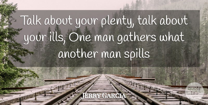 Jerry Garcia Quote About Gathers, Man, Talk: Talk About Your Plenty Talk...