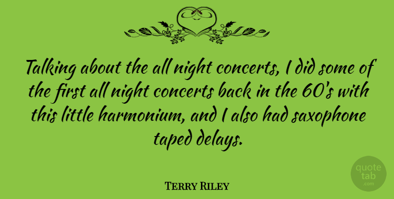Terry Riley Quote About Night, Talking, Littles: Talking About The All Night...
