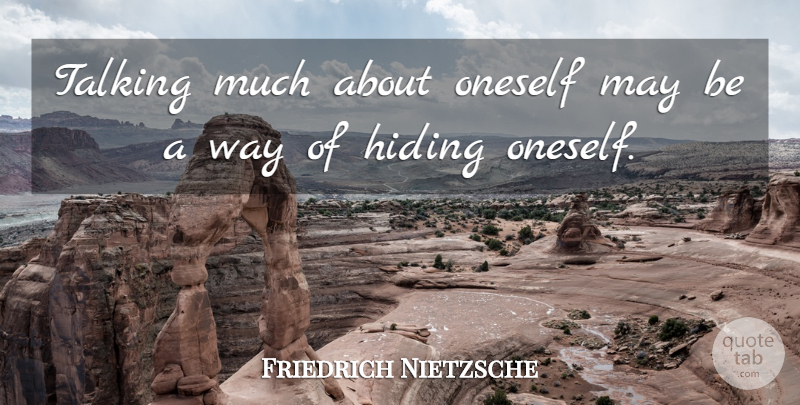 Friedrich Nietzsche Quote About Talking, May, Way: Talking Much About Oneself May...