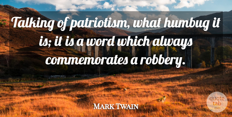 Mark Twain Quote About Talking, Patriotism, Humbug: Talking Of Patriotism What Humbug...