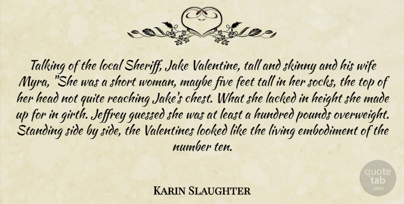 Karin Slaughter Quote About Valentine, Talking, Feet: Talking Of The Local Sheriff...