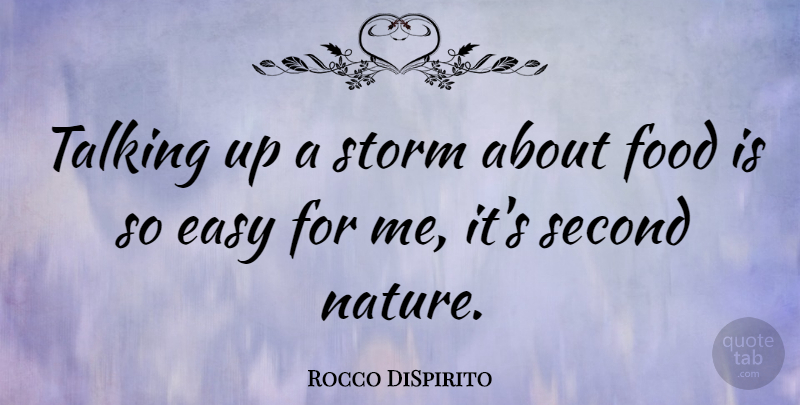 Rocco DiSpirito Quote About Talking, Storm, Easy: Talking Up A Storm About...