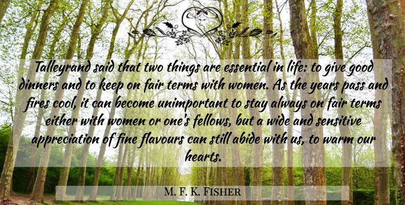 M. F. K. Fisher Quote About Friendship, Appreciation, Heart: Talleyrand Said That Two Things...