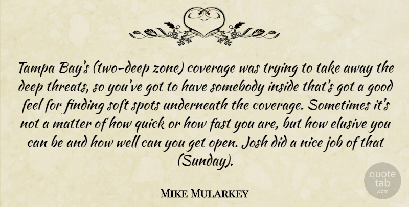 Mike Mularkey Quote About Coverage, Deep, Elusive, Fast, Finding: Tampa Bays Two Deep Zone...