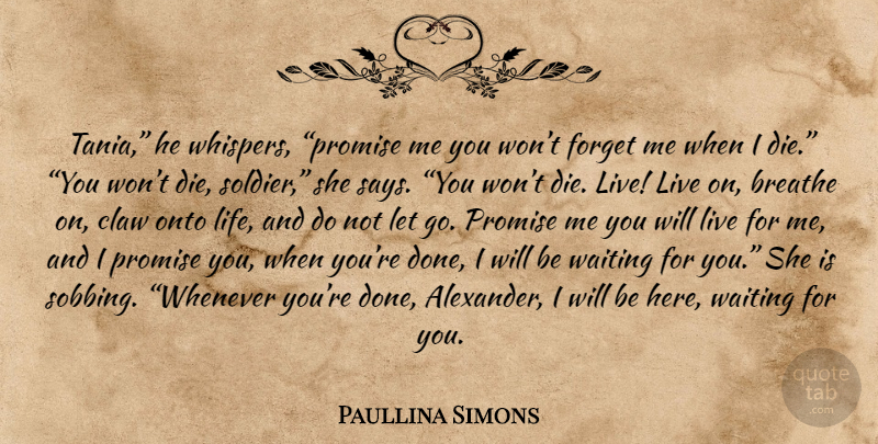 Paullina Simons Quote About Letting Go, Waiting, Soldier: Tania He Whispers Promise Me...