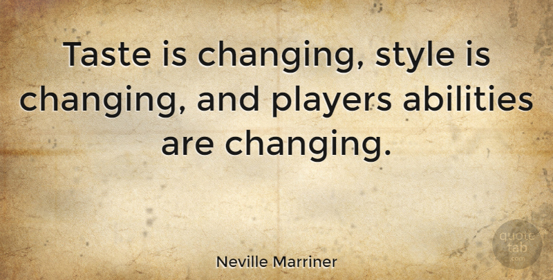 Neville Marriner Quote About Player, Style, Taste: Taste Is Changing Style Is...