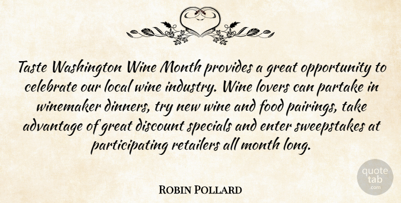 Robin Pollard Quote About Advantage, Celebrate, Discount, Enter, Food: Taste Washington Wine Month Provides...