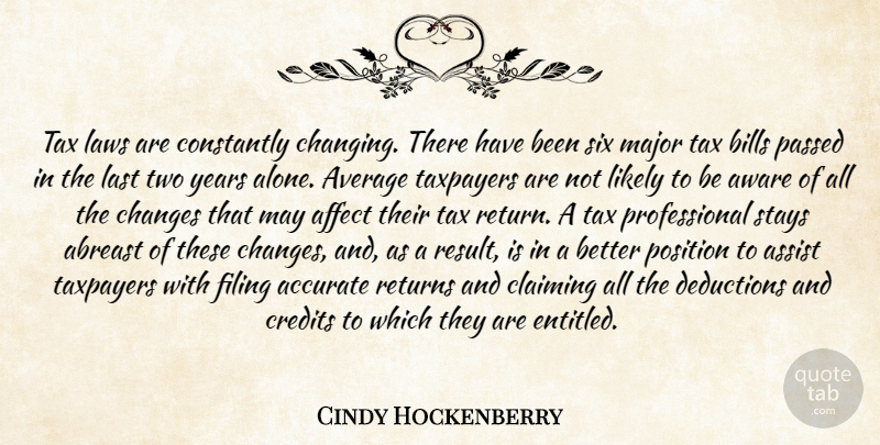 Cindy Hockenberry Quote About Abreast, Accurate, Affect, Assist, Average: Tax Laws Are Constantly Changing...