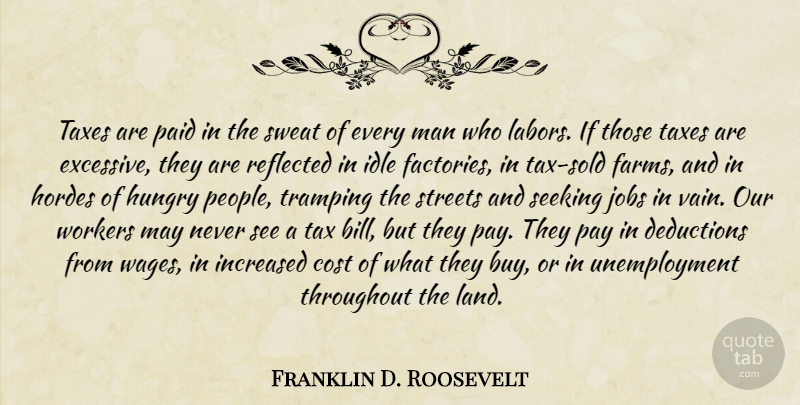 Franklin D. Roosevelt Quote About Jobs, Men, Land: Taxes Are Paid In The...