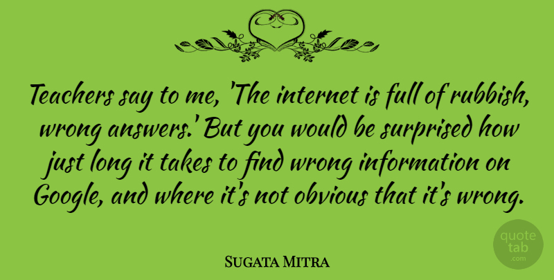 Sugata Mitra Quote About Teacher, Long, Google: Teachers Say To Me The...