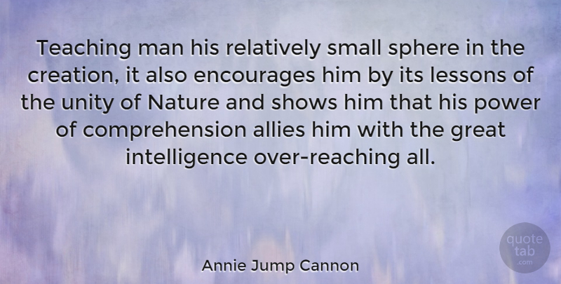 Annie Jump Cannon Quote About Teaching, Men, Unity: Teaching Man His Relatively Small...