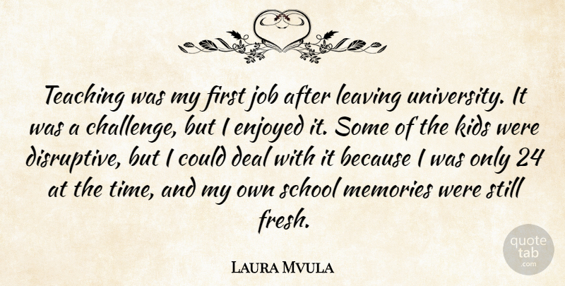 Laura Mvula Quote About Deal, Enjoyed, Job, Kids, Leaving: Teaching Was My First Job...