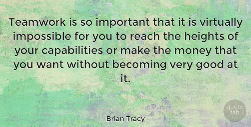 Brian Tracy Quote About Teamwork, Business, Team Building: Teamwork Is So Important That...