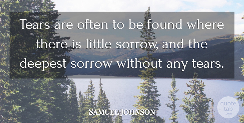 Samuel Johnson Quote About Sorrow, Tears, Littles: Tears Are Often To Be...
