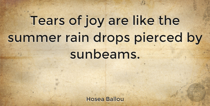 Hosea Ballou Quote About Inspirational, Summer, Rain: Tears Of Joy Are Like...