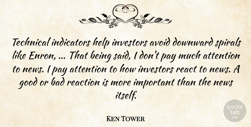 Ken Tower Quote About Attention, Avoid, Bad, Downward, Good: Technical Indicators Help Investors Avoid...