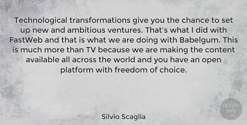 Silvio Scaglia Quote About Giving, Choices, Ambitious: Technological Transformations Give You The...