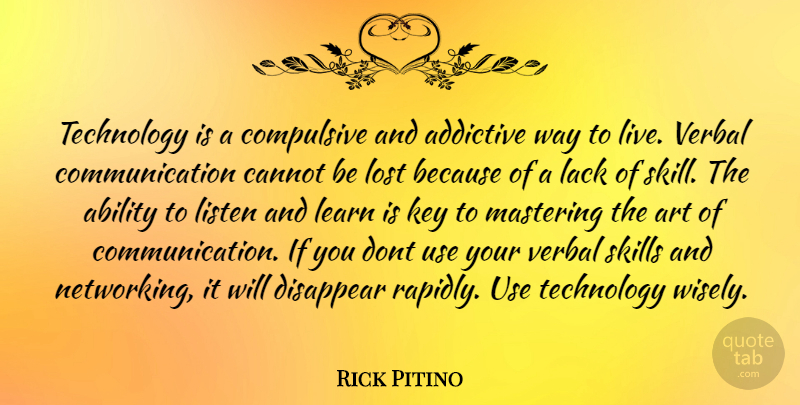 Rick Pitino Quote About Art, Communication, Technology: Technology Is A Compulsive And...