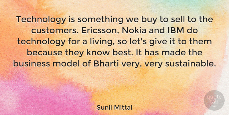 Sunil Mittal Quote About Best, Business, Buy, Ibm, Model: Technology Is Something We Buy...
