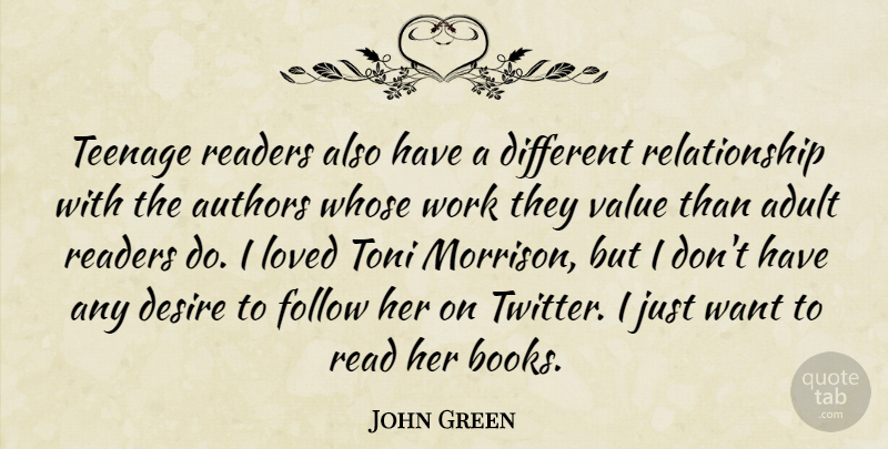 John Green Quote About Adult, Authors, Desire, Follow, Readers: Teenage Readers Also Have A...