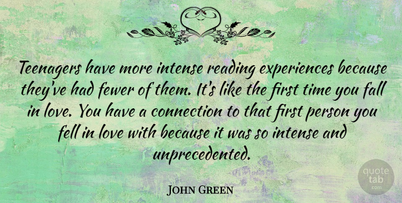 John Green Quote About Falling In Love, Teenager, Love You: Teenagers Have More Intense Reading...