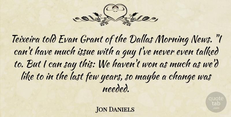Jon Daniels Quote About Change, Dallas, Few, Grant, Guy: Teixeira Told Evan Grant Of...