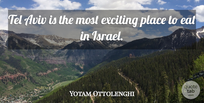 Yotam Ottolenghi Quote About undefined: Tel Aviv Is The Most...
