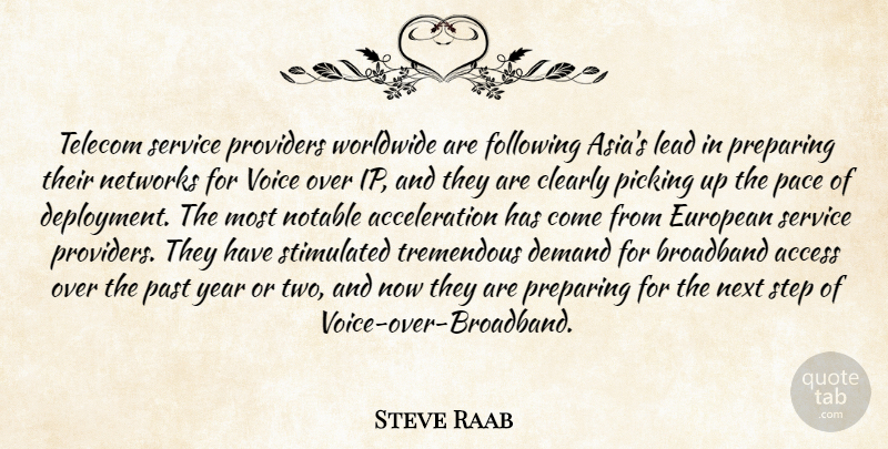 Steve Raab Quote About Access, Broadband, Clearly, Demand, European: Telecom Service Providers Worldwide Are...