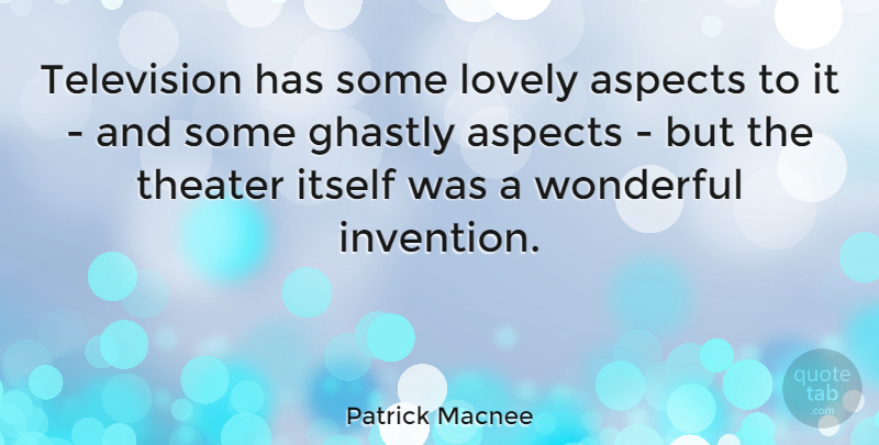 Patrick Macnee Quote About Lovely, Television, Wonderful: Television Has Some Lovely Aspects...