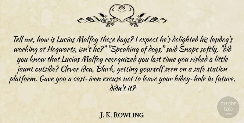 J. K. Rowling Quote About Dog, Clever, Ideas: Tell Me How Is Lucius...