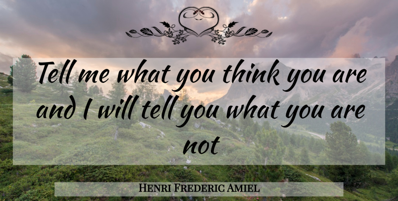 Henri Frederic Amiel Quote About undefined: Tell Me What You Think...