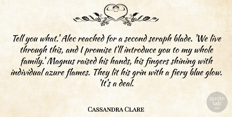 Cassandra Clare Quote About Blue, Flames, Hands: Tell You What Alec Reached...