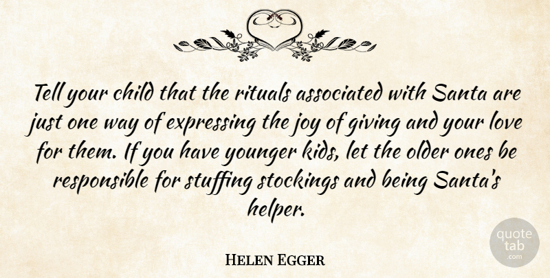 Helen Egger Quote About Associated, Child, Expressing, Giving, Joy: Tell Your Child That The...