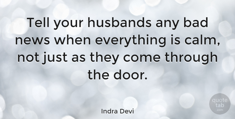 Indra Devi Quote About Husband, Doors, News: Tell Your Husbands Any Bad...
