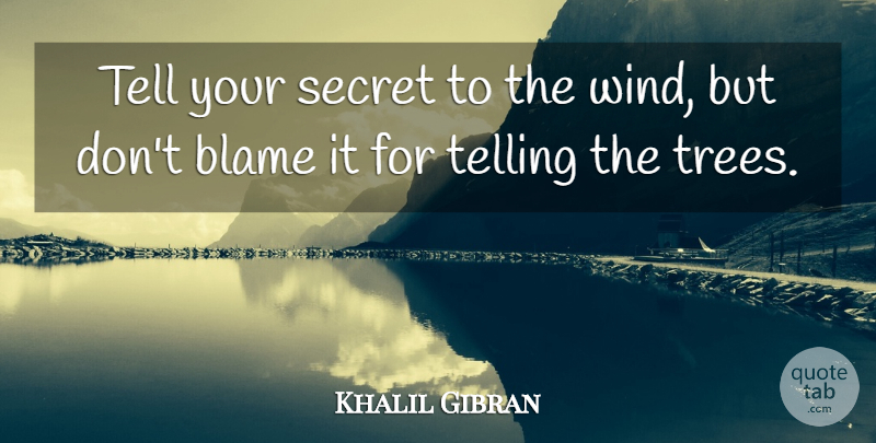 Khalil Gibran Quote About Spiritual, Wind, Tree: Tell Your Secret To The...