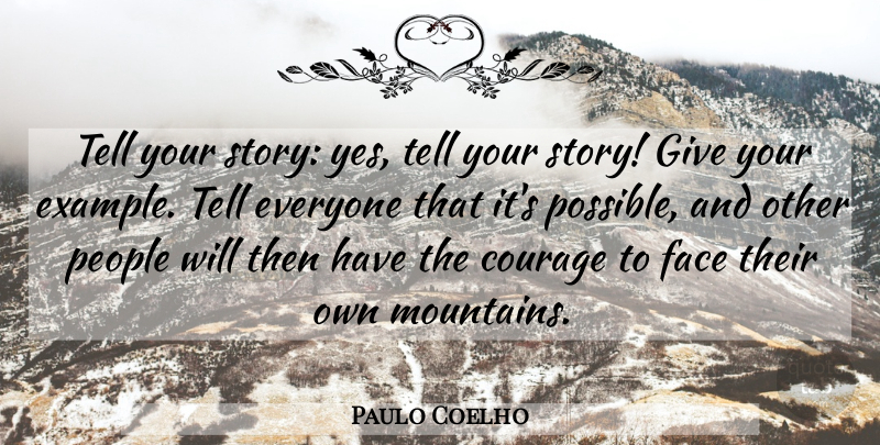 Paulo Coelho Quote About Life, Giving, People: Tell Your Story Yes Tell...