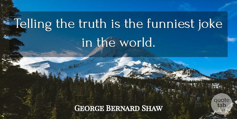 George Bernard Shaw Quote About Boxing, World, Telling The Truth: Telling The Truth Is The...