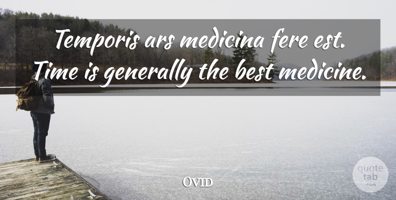 Ovid Quote About Time, Medicine: Temporis Ars Medicina Fere Est...