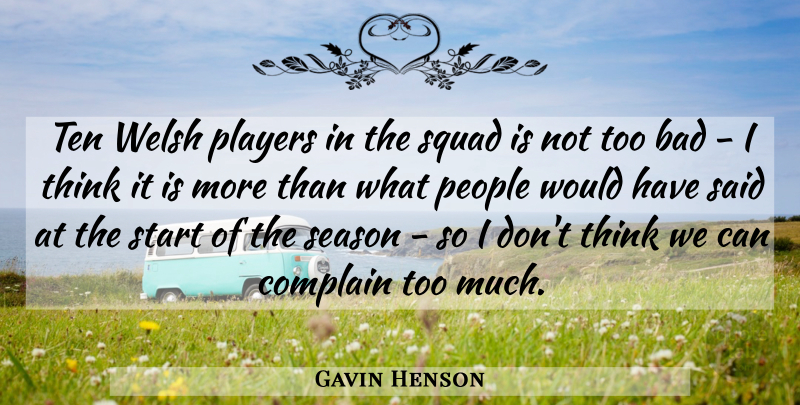 Gavin Henson Quote About Bad, Complain, People, Players, Season: Ten Welsh Players In The...