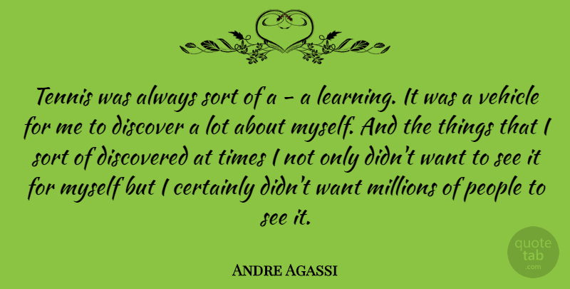 Andre Agassi Quote About People, Tennis, Want: Tennis Was Always Sort Of...