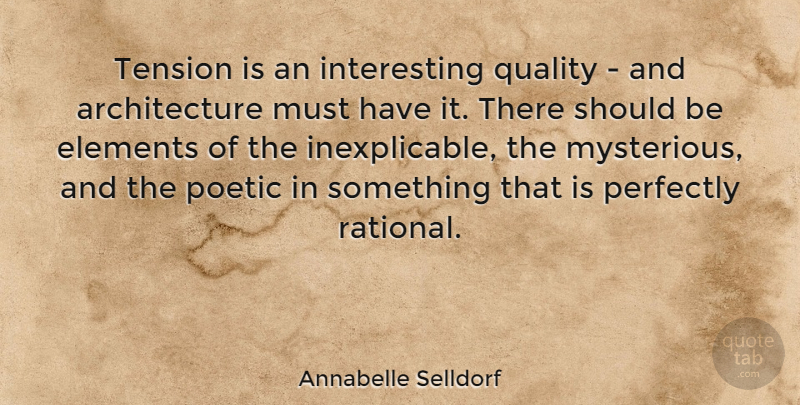Annabelle Selldorf Quote About Interesting, Quality, Elements: Tension Is An Interesting Quality...