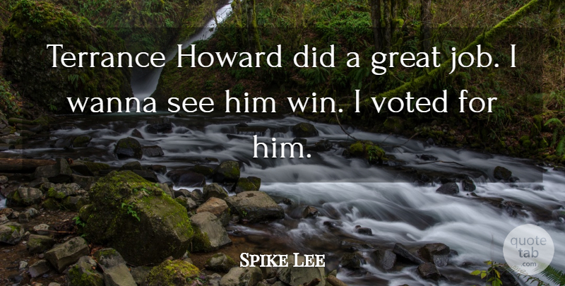 Spike Lee Quote About Great, Voted, Wanna: Terrance Howard Did A Great...
