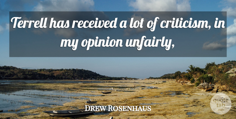Drew Rosenhaus Quote About Critics And Criticism, Opinion, Received: Terrell Has Received A Lot...