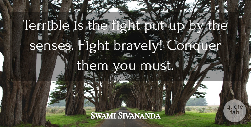Swami Sivananda Quote About Conquer, Fight, Senses, Terrible: Terrible Is The Fight Put...