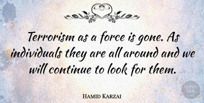 Hamid Karzai Quote About undefined: Terrorism As A Force Is...