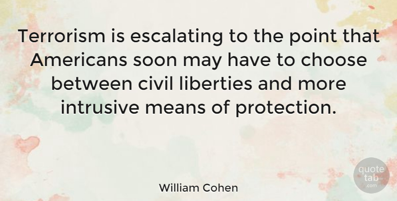William Cohen Quote About Mean, Liberty, May: Terrorism Is Escalating To The...