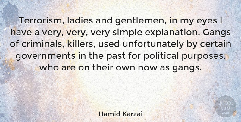 Hamid Karzai Quote About Certain, Gangs, Ladies, Simple: Terrorism Ladies And Gentlemen In...