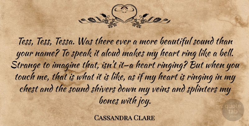 Cassandra Clare Quote About Beautiful, Heart, Names: Tess Tess Tessa Was There...