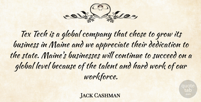Jack Cashman Quote About Appreciate, Business, Businesses, Chose, Company: Tex Tech Is A Global...